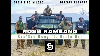 Ross Kambang (2023) - Bee'Gee Bwoy ft. Uncle Dee | Bee'Gee Recordz