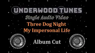 Three Dog Night ~ My Impersonal Life ~ 1971 ~ Single Audio Video