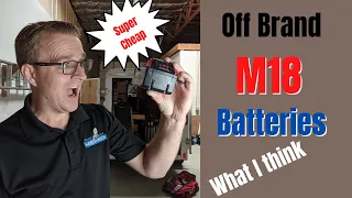 Off Brand M18 Milwaukee Batteries | What I think | Tool Review