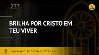 Novo Hinário Adventista • Hino 233 • Brilha Por Cristo em Teu Viver • (Lyrics)