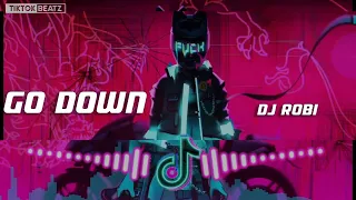 上头神曲 Go Down - DJ Robi Remix 💥越南鼓💥 Hot DJ TikTok Remix #tiktokviral #tiktokedm #抖音2021