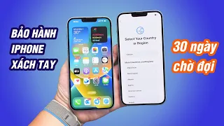 Bảo hành iPhone xách tay: chờ 30 ngày mới có máy