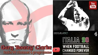 Gary Boatsy Clarke Italia 90 channel 4 when football changed forever