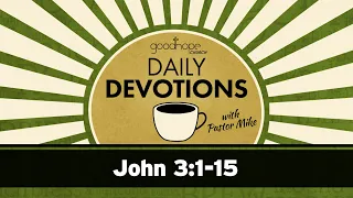 John 3:1-15 // Daily Devotions with Pastor Mike