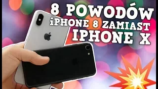 iPhone 8 zamiast iPhone X - 8 POWODÓW 💥