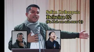 08 Salim Zothanpuia :  Beiseina 02 (Ka Duh em asin maw le) Protective Home, Gospel Camping Followup