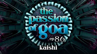 KAISHI TPOG - The Passion Of Goa #86