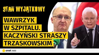 Wawrzyk w szpitalu. Kaczyński straszy Trzaskowskim. Banaś wieszczy aresztowanie swego syna przez PiS