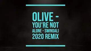 Olive - You're Not Alone - Swindali 2020 Remix