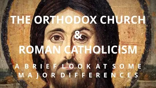 Differences Between Orthodoxy and Catholicism