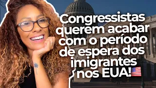 NOVA BILL QUER TIRAR A BARREIRA DOS 5 ANOS DE ESPERA DOS IMIGRANTES!