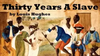 Thirty Years a Slave - FULL Audio Book - by Louis Hughes - African-American History
