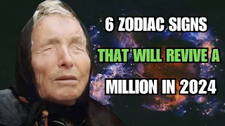 Baba Vanga named 6 zodiac signs that will receive a million in 2024