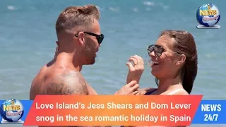 Today's World: Love Island’s Jess Shears and Dom Lever snog in the sea romantic holiday in Spain