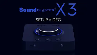 Sound Blaster X3 Setup Video