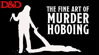 10 Reasons Murderhobos Exist in D&D and How to Deal with Them