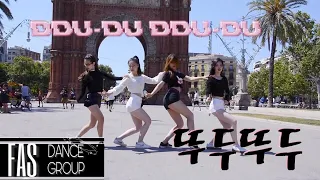 [KPOP IN PUBLIC BARCELONA] BLACKPINK - ‘뚜두뚜두 (DDU-DU DDU-DU)’ [Dance Cover By FAS]