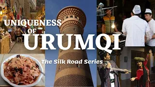 UNIQUENESS OF URUMQI | XINJIANG PROVINCE | THE SILK ROAD SERIES |UYGHUR CULTURE #EP3