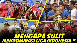 Mengapa Tidak Ada Klub Yang Bisa Mendominasi Liga Indonesia ?