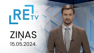 ReTV Ziņas 21.00 (15.05.2024.)