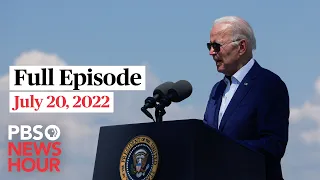 PBS NewsHour full episode, July 20, 2022