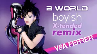 Ysa Ferrer – B World (Belmont boyish X-tended remix)
