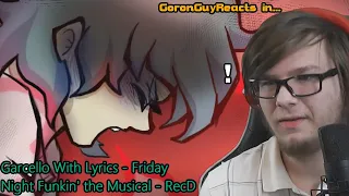 (THIS HITS REALLY HARD) Garcello W/ Lyrics - Friday Night Funkin the Musical - RecD - GoronGuyReacts