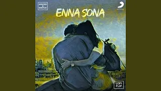 Enna Sona (Lofi Flip)