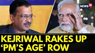 Arvind Kejriwal Rakes Up 'PM Age Row' And Says PM Modi Will Retire After Touching 75 | News18