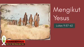 SUARA ICHTHUS "MENGIKUT YESUS" (LUKAS 9:57-62)