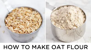HOW TO MAKE OAT FLOUR + ways to use it