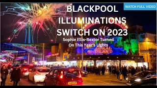 [FULL VIDEO] Blackpool Illuminations Switch-On 2023 Sophie Ellis-Bextor Turned On This Year's Lights