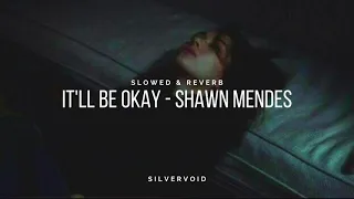 it'll be okay - shawn mendes (slowed & reverb)