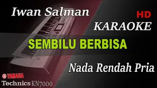 SEMBILU BERBISA - IWAN SALMAN ( NADA RENDAH PRIA ) || KARAOKE