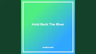 Hold Back The River