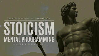 Stoicism Mental Programming | Alpha Affirmations