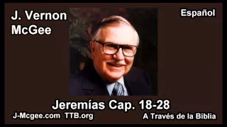 24 Jer 18-28 - J Vernon Mcgee - a Traves de la Biblia
