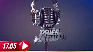 Prière Matinale du 17 Mai 2021