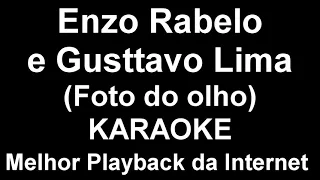 Enzo Rabelo e Gusttavo Lima - Foto do olho ● KARAOKE ● O melhor playback da internet