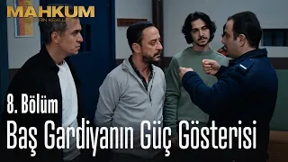 Baş gardiyan koğuşta terör estirdi - Mahkum 8. Bölüm