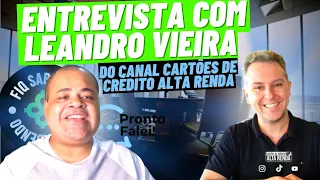 Entrevista com Leandro Vieira do canal Cartões de Crédito Alta Renda