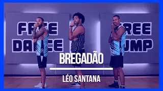 Léo Santana - Bregadão | Coreografia Free Dance | #boradançar