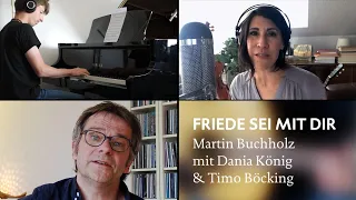 Friede sei mit dir - Martin Buchholz mit Dania König & Timo Böcking