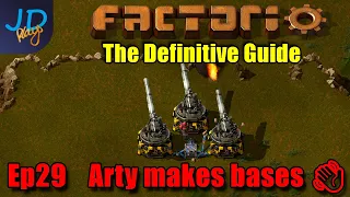 Factorio 1.0 The Definitive Guide Ep29 ⚙️ Arty makes Bases go bye bye 👋 ⚙️ Guide For New Players