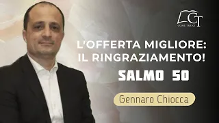 L'offerta migliore: Il ringraziamento! | Salmo 50 | Gennaro Chiocca