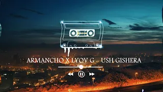 Lyov  G x Armancho - Ush Gishera