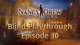 BLIND PLAYTHROUGH Nancy Drew: Mystery of the Seven Keys Episode 10