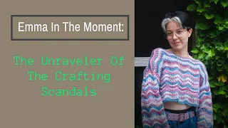 Emma In The Moment, The Unraveler Of The Crafting Scandals | Fiberchats, Episode: 274