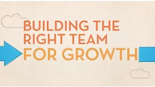 Scaling Your Company: Building the Right Team for Growth