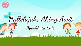 HALLELUJAH, AKING AWIT | Musikhata Kids | Vocal | Lyrics